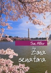 Okładka książki Żona senatora Sue Miller