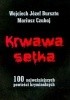 Okładka książki Krwawa setka. 100 najważniejszych powieści kryminalnych Wojciech Józef Burszta,&nbsp;Mariusz Czubaj