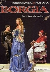 Okładka książki Borgia: Krew dla papieża Alexandro Jodorowsky, Milo Manara