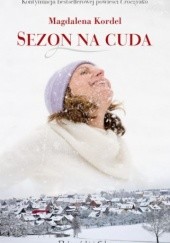 Okładka książki Sezon na cuda Magdalena Kordel