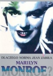 Okładka książki Dlaczego Norma Jean zabiła Marilyn Monroe? Portret psychologiczny Lucy Freeman
