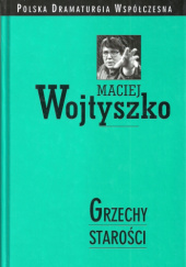 Okładka książki Grzechy starości Maciej Wojtyszko