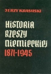 Okładka książki Historia Rzeszy Niemieckiej 1871 - 1945 Jerzy Krasuski