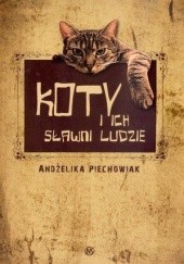 Okładka książki Koty i ich sławni ludzie Andżelika Piechowiak
