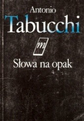 Okładka książki Słowa na opak Antonio Tabucchi