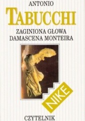Okładka książki Zaginiona głowa Damascena Monteira Antonio Tabucchi