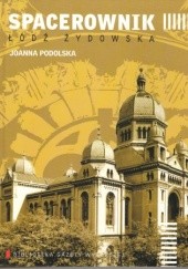 Okładka książki Spacerownik: Łódź Żydowska Joanna Podolska
