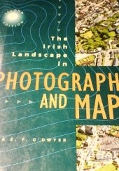 Okładka książki The Irish landscape in photography and maps Patrick O'Dwyer