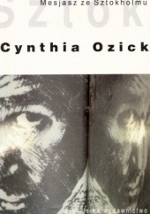 Okładka książki Mesjasz ze Sztokholmu Cynthia Ozick