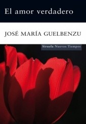 Okładka książki El amor verdadero José María Guelbenzu