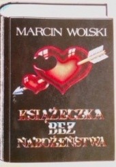 Okładka książki Książeczka bez nabożeństwa czyli porady dla nieśmiałych, cnotliwych i leniwych Marcin Wolski