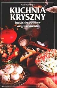 Kuchnia Kryszny. Indyjskie potrawy wegetariańskie