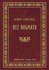Okładka książki Bez Dogmatu Henryk Sienkiewicz