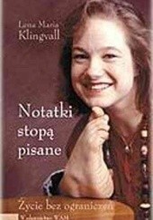 Okładka książki Notatki stopą pisane. Życie bez ograniczeń Lena Maria Klingvall