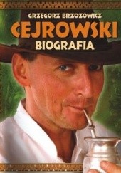 Okładka książki Cejrowski. Biografia Grzegorz Brzozowicz