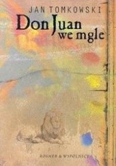 Okładka książki Don Juan we mgle : eseje o wierności Jan Tomkowski