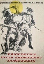 Okładka książki Prawdziwe życie Skórzanej Pończochy: historia pogranicza w latach 1607-1813 Friedrich von Gagern