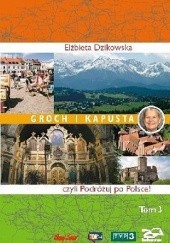 Okładka książki Groch i kapusta, czyli podróżuj po Polsce! Elżbieta Dzikowska