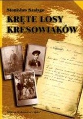Okładka książki Kręte losy kresowiaków Stanisław Szałygo