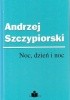 Okładka książki Noc, dzień i noc Andrzej Szczypiorski