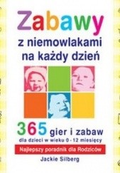 Okładka książki Zabawy z niemowlakami na każdy dzień. 365 gier i zabaw dla dzieci w wieku 0-12 miesiecy