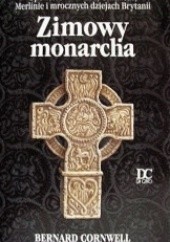 Okładka książki Zimowy monarcha Bernard Cornwell