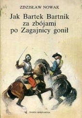 Okładka książki Jak Bartek Bartnik za zbójami po Zagajnicy gonił Zdzisław Nowak