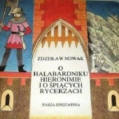 Okładka książki O halabardniku Hieronimie i o śpiących rycerzach Zdzisław Nowak