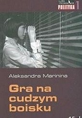 Okładka książki Gra na cudzym boisku Aleksandra Marinina