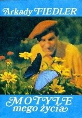 Okładka książki Motyle mego życia : o wielkiej miłości i wielu miłostkach Arkady Fiedler