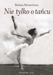 Okładka książki Nie tylko o tańcu Barbara Bittnerówna