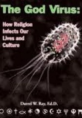 Okładka książki The God Virus: How Religion Infects Our Life and Culture Darrel W. Ray