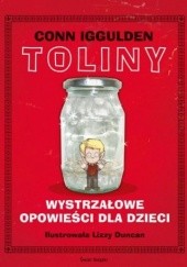 Okładka książki Toliny. Wystrzałowe opowieści dla dzieci Conn Iggulden