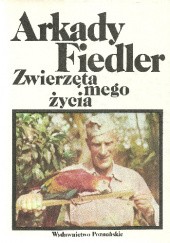 Okładka książki Zwierzęta mego życia Arkady Fiedler