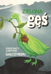 Okładka książki Teatrzyk "Zielona Gęś" ma zaszczyt przedstawić, czyli ustrój nie odpowiada narodowi! Konstanty Ildefons Gałczyński