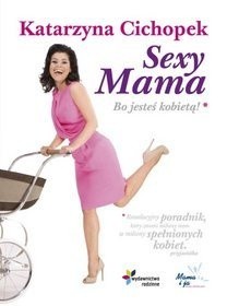 Sexy Mama. Bo jesteś kobietą
