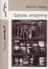 Okładka książki Szkoła widzenia czyli Świat w subiektywie aparatu fotograficznego Sławomir Magala