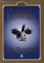 Okładka książki Bez kłamstw Elizabeth Lowell