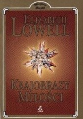 Okładka książki Krajobrazy miłości Elizabeth Lowell