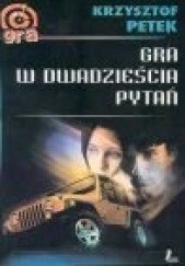Okładka książki Gra w dwadzieścia pytań Krzysztof Petek