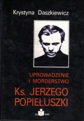 Uprowadzenie i morderstwo Ks. Jerzego Popiełuszki