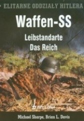 Okładka książki Elitarne oddziały Hitlera Waffen - SS Leibstandarte Das Reich Brian L. Davis, Michael Sharpe