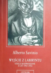 Okładka książki Wyjście z labiryntu. Szkice rozproszone z lat 1943 - 1952 Alberto Savinio