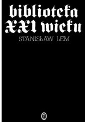 Okładka książki Biblioteka XXI wieku Stanisław Lem