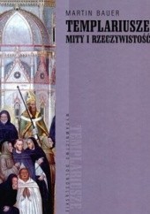 Okładka książki Templariusze. Mity i rzeczywistość Martin Bauer