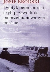 Okładka książki Dyptyk petersburski, czyli przewodnik po przemianowanym mieście Josif Brodski