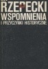 Okładka książki Wspomnienia i przyczynki historyczne Jan Rzepecki