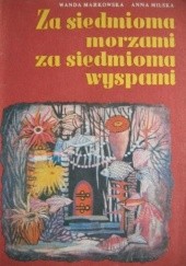 Okładka książki Za siedmioma morzami, za siedmioma wyspami Wanda Markowska, Anna Milska