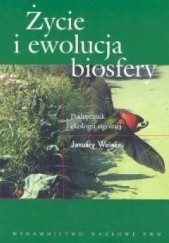 Okładka książki Życie i ewolucja biosfery: podręcznik ekologii ogólnej January Weiner