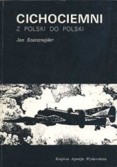 Okładka książki Cichociemni. Z Polski do Polski Jan Szatsznajder